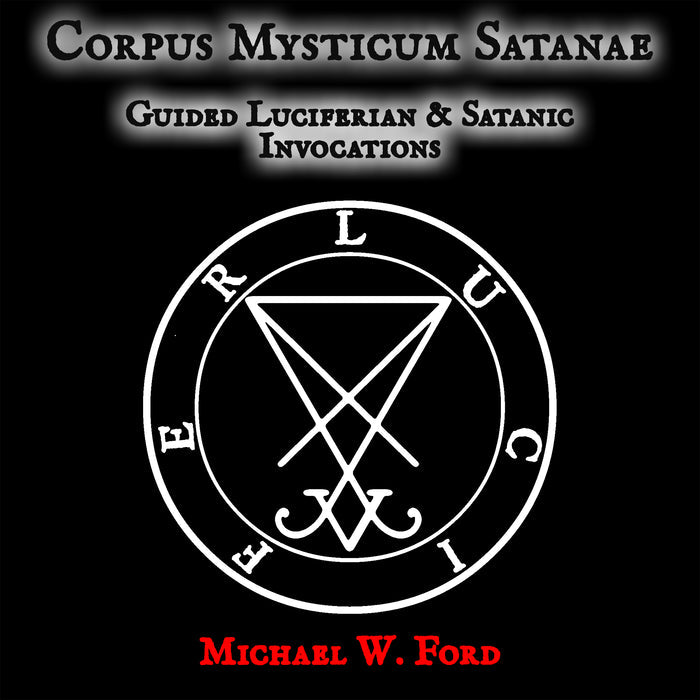 Corpus Mysticum Satanae - Guided Ritual Invocations by Michael W. Ford Digital Download