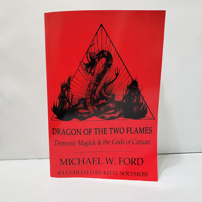 Dragon of the Two Flames | Demonic Magick & the Gods of Canaan by Michael W. Ford