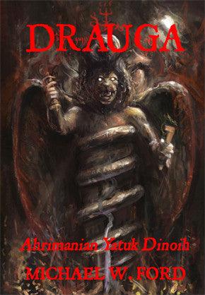 DRAUGA - Ahrimanian Yatuk Dinoih by Michael W. Ford SC/HC - The Luciferian Apotheca