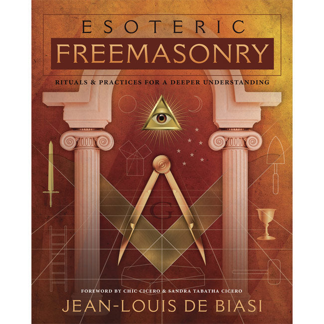 Esoteric Freemasonry - Rituals and Practices by Jean-Louis De Biasi