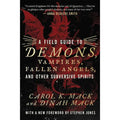 Hard Cover Field Guide To Demons, Vampires, Fallen Angels Other Subversive Spirits By Carol K. Mack