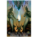Liber HVHI - The Magick of the Adversary by Michael W. Ford - The Luciferian Apotheca