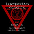 Luciferian Magick - Soundscapes & Ritual - Michael W Ford Digital Album Download - The Luciferian Apotheca