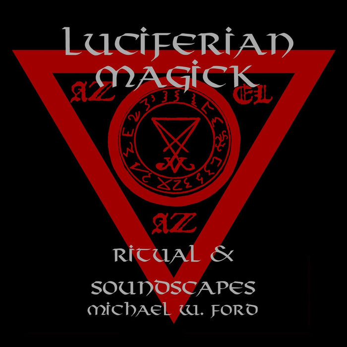 Luciferian Magick - Soundscapes & Ritual - Michael W Ford Digital Album Download - The Luciferian Apotheca