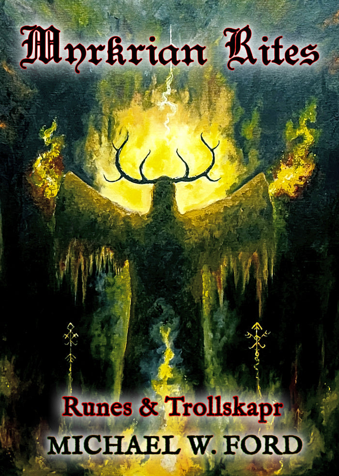 Myrkrian Rites - Runes & Trollskapr by Michael W. Ford