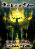 Myrkrian Rites - Runes & Trollskapr by Michael W. Ford