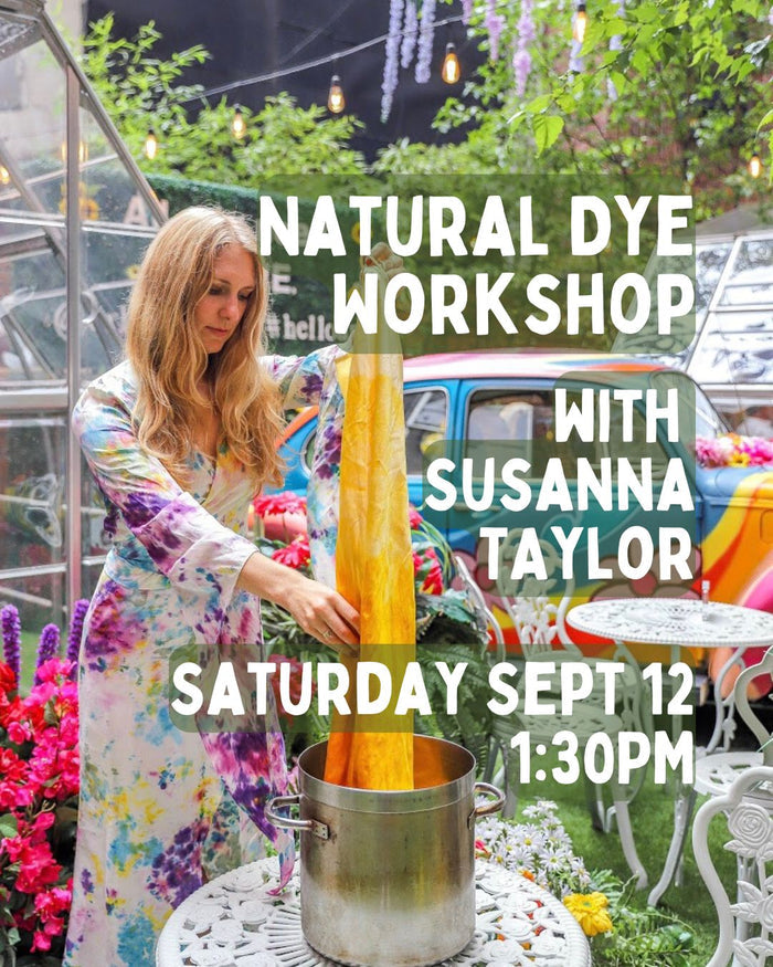 Natural Dye Class with Susanna Taylor - 9/12 - 1:30PM