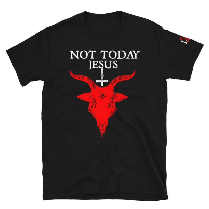NOT TODAY JESUS!
