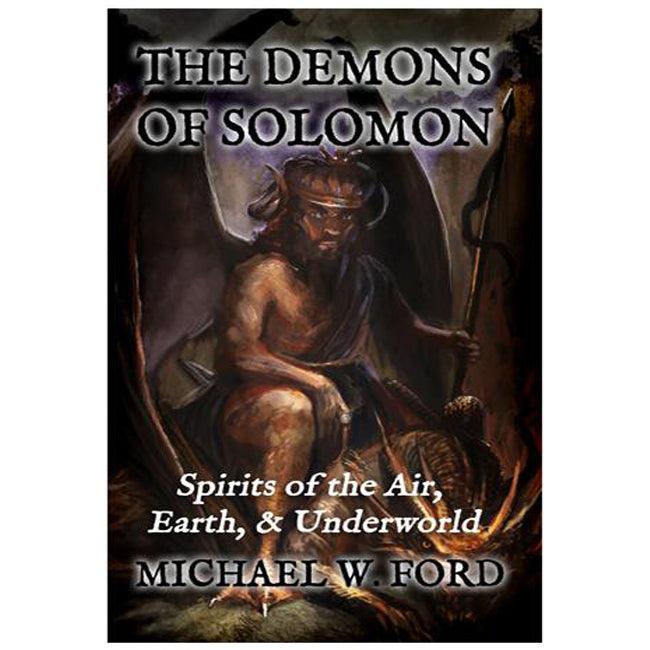 The Demons of Solomon - Spirits of the Earth, Air & Underworld by Michael W Ford - The Luciferian Apotheca