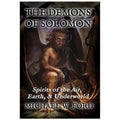 The Demons of Solomon - Spirits of the Earth, Air & Underworld by Michael W Ford - The Luciferian Apotheca