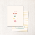 you make me so happy card - single or set of 6